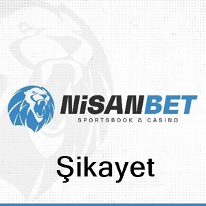 nisanbet şikayet